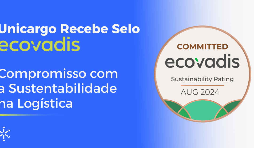 Unicargo Recebe Selo EcoVadis: Compromisso com a Sustentabilidade na Logística