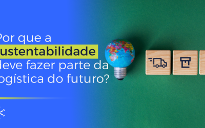 Por que a sustentabilidade deve fazer parte da logística do futuro?