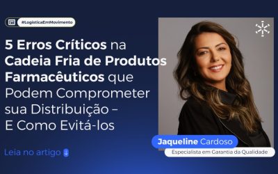 5 Erros Críticos na Cadeia Fria de Produtos Farmacêuticos que Podem Comprometer sua Distribuição – E Como Evitá-los