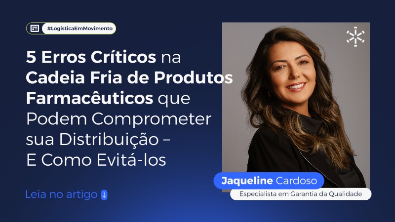 5 Erros Críticos na Cadeia Fria de Produtos Farmacêuticos que Podem Comprometer sua Distribuição – E Como Evitá-los
