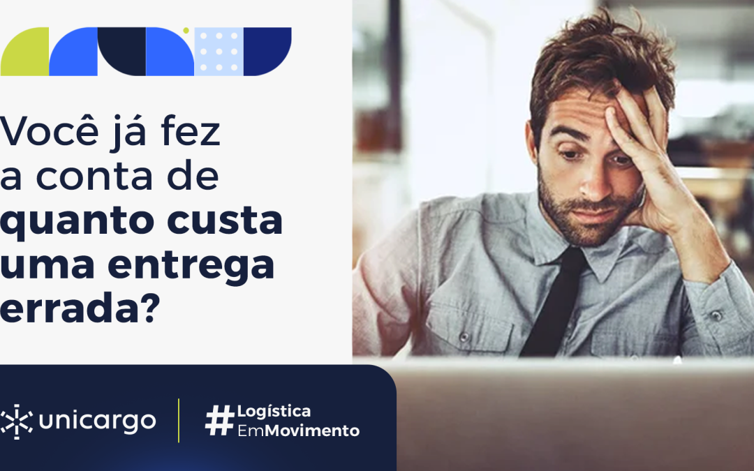 Você Já Fez a Conta de Quanto Custa Uma Entrega Errada?